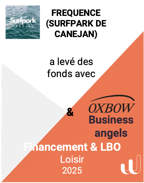 Fréquence (Surfpark de Canejan) a levé des fonds avec Oxbow Business Angels — Financement & LBO, Loisir, 2025